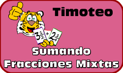 Haz clic aqu para saber ms acerca de Timoteo (Sumando Fracciones Mixtas)